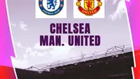 Prediksi Chelsea Vs Manchester United di Liga Inggris: Adu Nasib Dua Tim yang Tertekan
