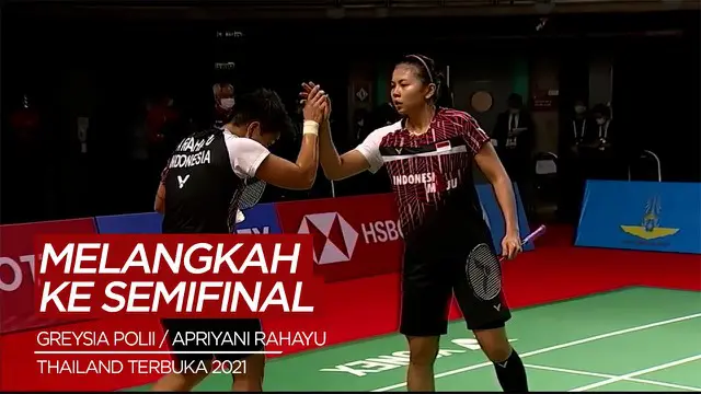 Berita Video Greysia Polii / Apriyani Rahayu Melangkah ke Semifinal Thailand Open 2021