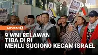 9 WNI Sempat Ditahan Israel Tiba di Indonesia, Menlu Sugiono Kecam Pelanggaran