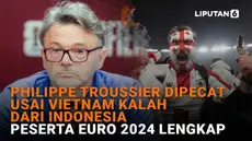 Mulai dari Philippe Troussier dipecat usai Vietnam kalau dari Indonesia hingga peserta Euro 2024 lengkap, berikut sejumlah berita menarik News Flash Sport Liputan6.com.