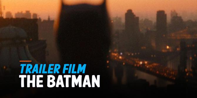 VIDEO: Simak Trailer The Batman, Tampilkan Dark Knight Robert Pattinson dengan Riddler
