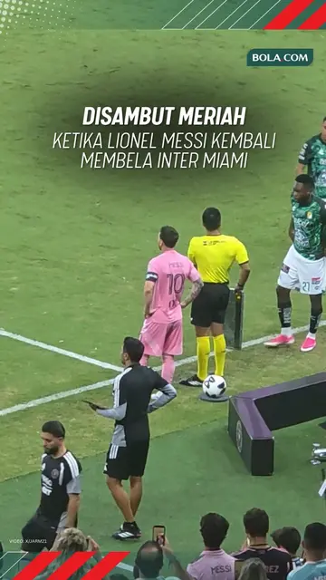 Disambut meriah ketika Lionel Messi kembali membela Inter Miami