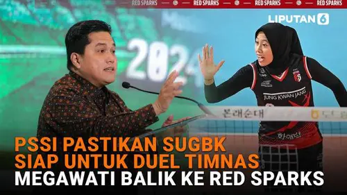 PSSI Pastikan SUGBK Siap untuk Duel Timnas, Megawati Balik ke Red Sparks