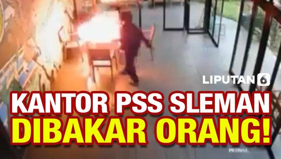 VIDEO: Terekam CCTV Detik-Detik Kantor Klub PSS SLeman dibakar Orang Tak dikenal