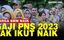 VIDEO: Pemerintah Tak Berencana Naikkan Gaji PNS di 2023 Meski Ada Kenaikan Harga BBM