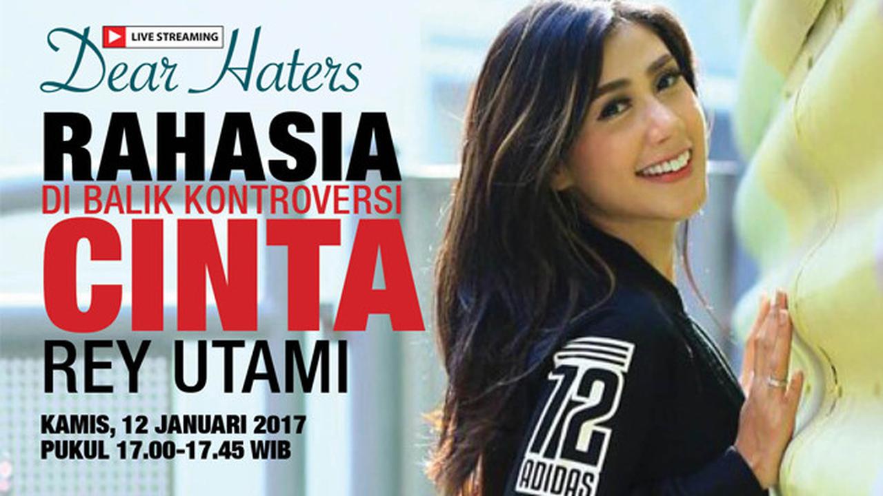Dear Haters, Rahasia di Balik Kontroversi Cinta Rey Utami