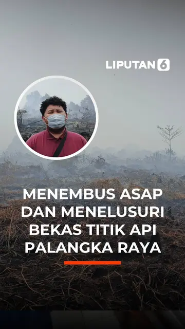 Menembus Asap dan Menelusuri Bekas Titik Api Palangka Raya