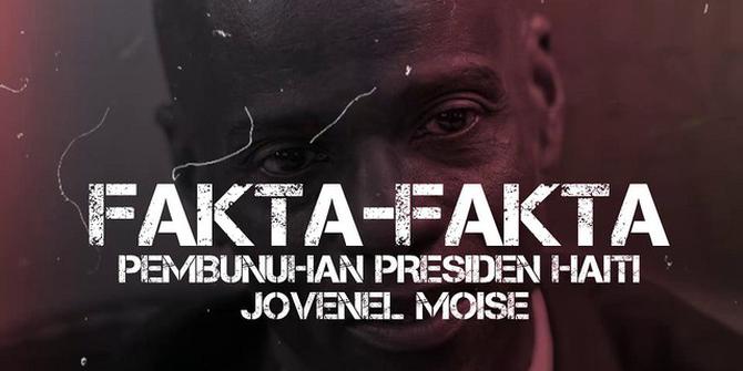 VIDEOGRAFIS: Fakta-Fakta Pembunuhan Presiden Haiti Jovenel Moise