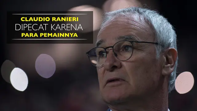 4 Hal Menarik Soal Pemecatan Claudio Ranieri