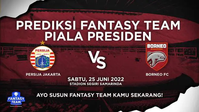 Berita video prediksi fantasy team, Persija akan turunkan pemain senior saat hadapi Borneo FC di laga penentu Piala Presiden 2022