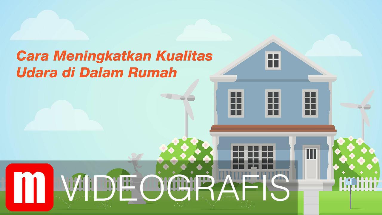 VIDEOGRAFIS: Cara Meningkatkan Kualitas Udara di Dalam Rumah