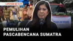 Tak hanya satu, namun masih banyak daerah yang terdampak bencana di Aceh, Sumatra Barat, dan Sumatra Utara yang belum sepenuhnya pulih. Pemerintah mengerahkan seluruh Kementerian untuk membantu proses percepatan pemulihan daerah yang terdampak bencan...