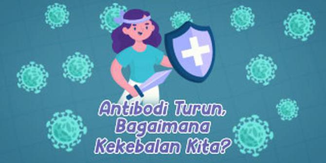 VIDEO: Kadar Antibodi Setelah Vaksinasi Turun, Bagaimana Kekebalan Kita?