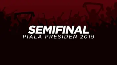 Empat tim memastikan lolos ke babak semifinal Piala Presiden 2019 yang akan bergulir mulai 2-6 April 2019.