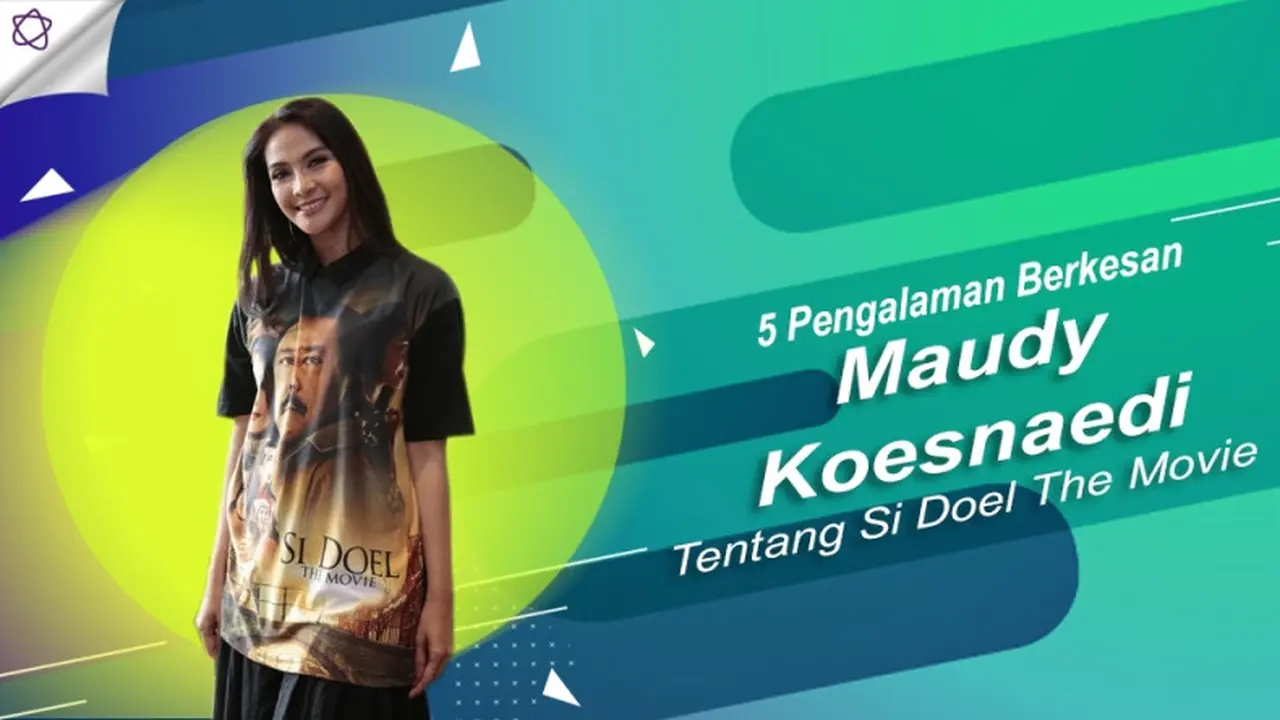 [Bintang] 5 Pengalaman Berkesan Maudy Koesnaedi Tentang Si Doel The Movie
