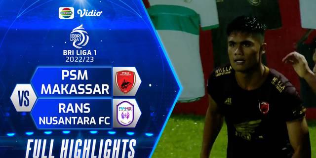 VIDEO: Highlights BRI Liga 1, PSM Kalahkan Rans Nusantara 3-1