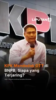KPK Mendadak OTT di BNPB, Siapa yang Terjaring?
