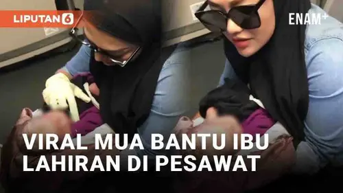 VIDEO: Viral MUA Bantu Ibu Lahiran di Pesawat Jakarta-Surabaya