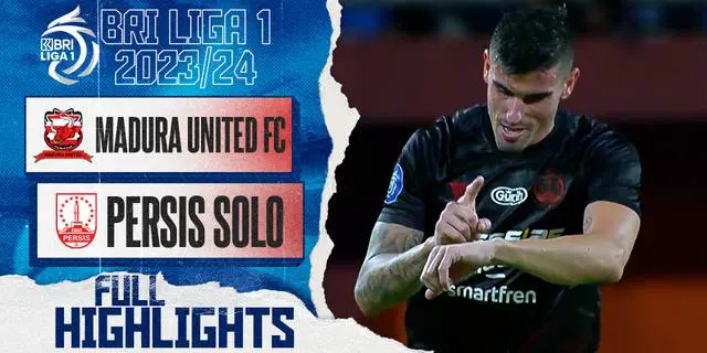 VIDEO: Highlights BRI Liga 1 2023 / 2024, Madura United Menang Tipis 4-3 atas Persis Solo