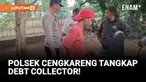 Bikin Resah, 4 Debt Collector Ditangkap!