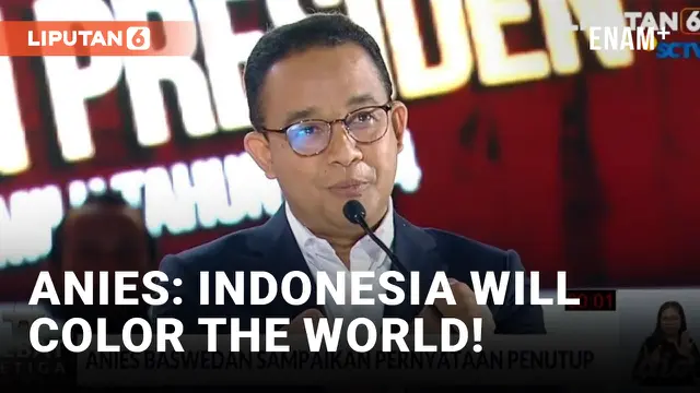 Pernyataan Penutup Debat, Anies Ingin Indonesia Tak Lagi Absen di Panggung Internasional