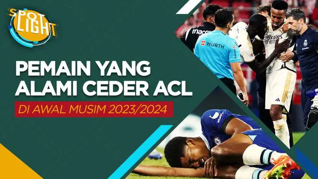 Berita video spotlight kali ini membahas tentang empat pemain yang mengalami cedera ACL di awal musim 2023/2024, terbaru Eder Militao.