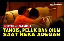 VIDEO: Tangis Putri Candrawathi Dibalas Peluk dan Cium Ferdy Sambo saat Rekonstruksi