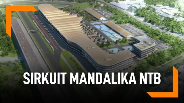 VIDEO: Ini Rencana Sirkuit Mandalika NTB Untuk Moto GP 2021