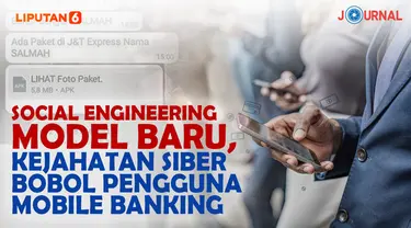 JOURNAL_Social Engineering Model Baru, Kejahatan Siber Bobol Pengguna Mobile Banking (Liputan6.com/Abdillah)