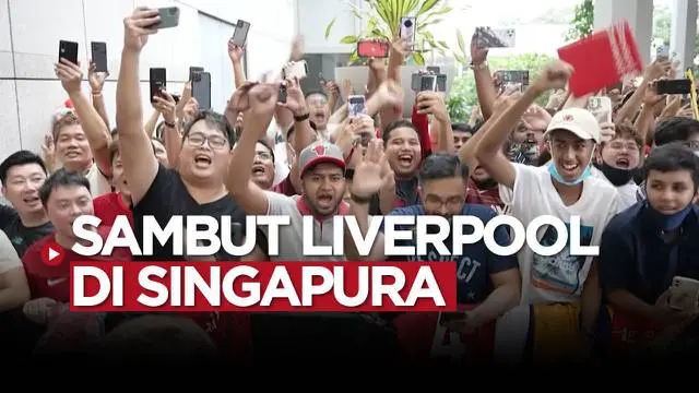 Berita video para fans di Singapura sambut kedatangan Liverpool yang akan jalani laga pramusim