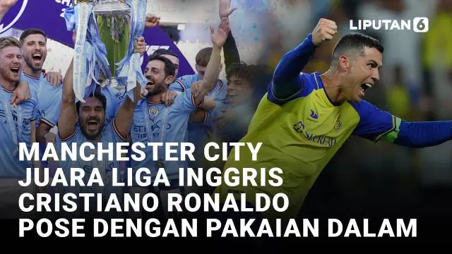 Mulai dari Manchester City yang menjadi juara Liga Inggris hingga Cristiano Rinaldo yang berpose dengan pakaian dalam di Instagramnya, berikut adalah sejumlah pilihan berita News Flash Sport Liputan6.com.