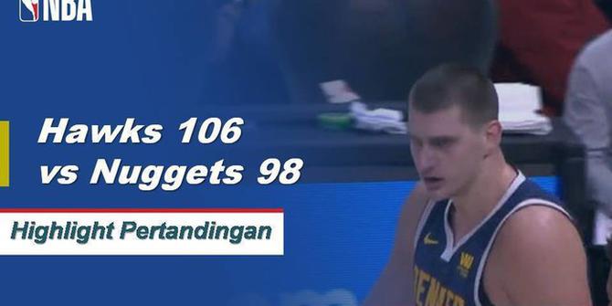 Cuplikan Pertandingan NBA : Hawks 106 vs Nuggets 98