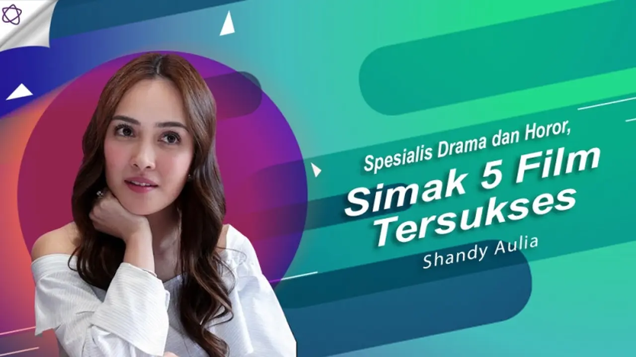 [Bintang] Spesialis Drama dan Horor, Simak 5 Film Tersukses Shandy Aulia