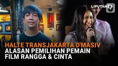 Mulai dari Halte Transjakarta D'Masiv hingga alasan pemilihan pemain film Rangga & Cinta di News Flash Showbiz Liputan6.com.