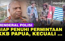VIDEO: Bebaskan Pilot Bule, Jenderal Polisi Beri Syarat Penuhi Permintaan KKB Papua
