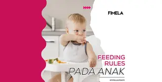 Bunda Wajib Tahu! Komponen Feeding Rules Agar Anak Mau Makan
