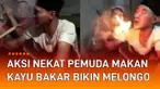 Aksi pemuda asal banten nekat makan kayu bakar mengundang perhatian
