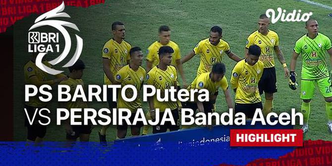 VIDEO: Highlights BRI Liga 1, Barito Putera Bungkam Persiraja Banda Aceh 4-1