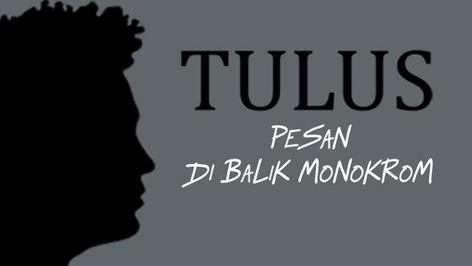 VIDEO: Pesan Tulus di Balik Monokrom - ShowBiz Liputan6.com