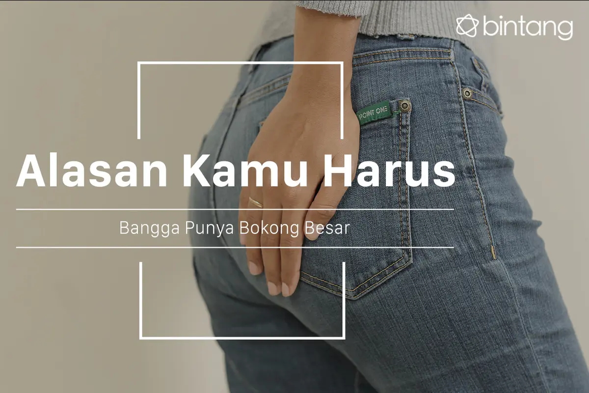 Kamu harus bangga punya bokong besar. (Foto: Daniel Kampua, Digital Imaging: Nurman Abdul Hakim/Bintang.com)