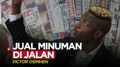 Berita video momen striker Napoli, Victor Osimhen, mengingat saat dirinya berjualan minuman di jalan untuk membantu keluarga.