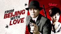 Film From Beijing with Love sudah hadir dan dapat disaksikan di layanan streaming Vidio. (Dok. Vidio)