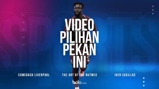 Video Pekan Ini: Euforia Liverpool dan Serangan Jantung Iker Casillas