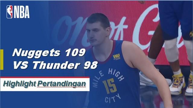 Nikola Jokic mencetak double-double dengan 24 poin dan 15 rebound untuk memimpin Nuggets di atas Thunder, 109-98.