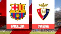 Prediksi Barcelona Vs Osasuna di Liga Spanyol: Saatnya Jauhi Real Madrid!