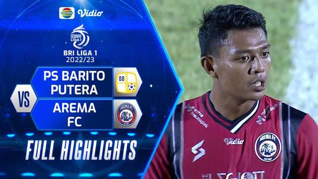 Berita Video, Highlights BRI Liga 1 2022/2023 Barito Putera Vs Arema FC pada Minggu (4/9/2022)