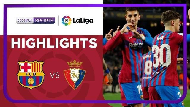 Berita video highlights kemenangan Barcelona atas Osasuna pada pekan ke-28 Liga Spanyol (LaLiga) 2021/2022, Senin (14/3/2022) dinihari WIB.