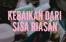 VIDEO: Kebaikan dari Sisa Riasan