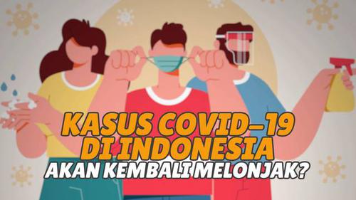VIDEO: Kasus Covid-19 di Indonesia akan Kembali Melonjak?