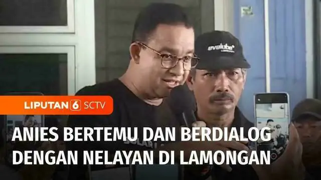 VIDEO: Capres Anies Bertemu dan Membahas Sejumlah Isu dengan Nelayan di Lamongan